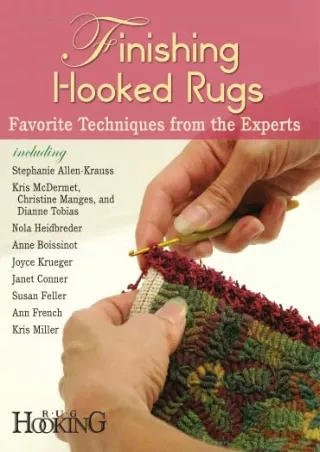 EPUB DOWNLOAD Finishing Hooked Rugs: Favorite Techniques from the Experts k