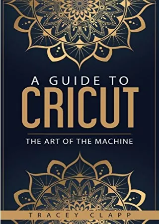 PDF Read Online A Guide to Cricut: The Art of the Machine kindle