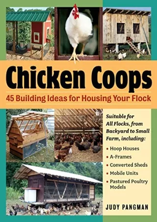 READ [PDF] Chicken Coops: 45 Building Ideas for Housing Your Flock read