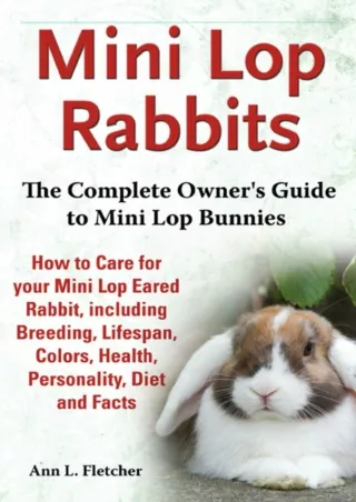PDF Mini Lop Rabbits: The Complete Ownerâ€™s Guide to Mini Lop Bunnies, How