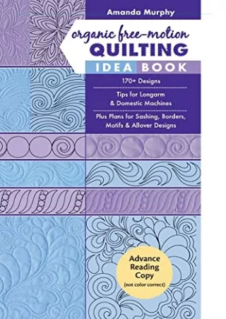 DOWNLOAD [PDF] Organic Free-Motion Quilting Idea Book: 170  Designs Tips fo