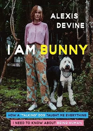 PDF I Am Bunny: How a Talking Dog Taught Me Everything I Need to Know About