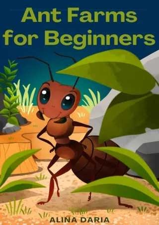 EPUB DOWNLOAD Ant Farms for Beginners : Basic Knowledge for Keeping Happy A