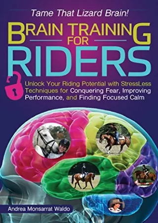 [PDF] DOWNLOAD FREE Brain Training for Riders: Unlock Your Riding Potential