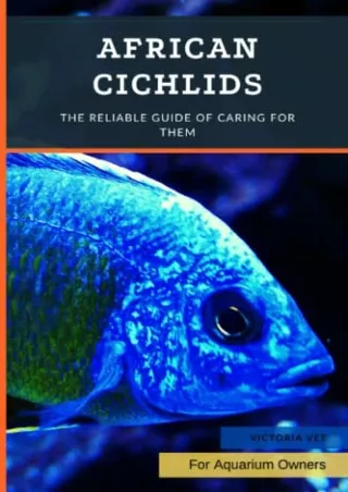 PDF Read Online African Cichlids: The Reliable Guide Of Caring For Them dow