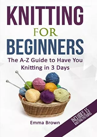 EPUB DOWNLOAD Knitting For Beginners: The A-Z Guide to Have You Knitting in