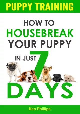 PDF KINDLE DOWNLOAD Puppy Training: How to Housebreak Your Puppy In Just 7