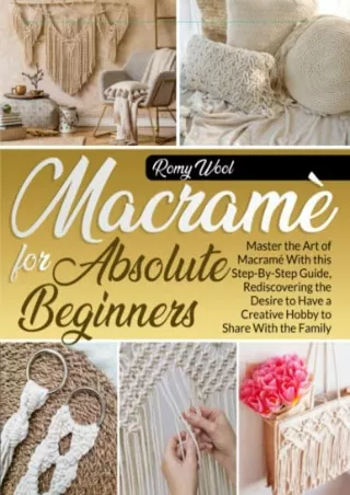 [PDF] DOWNLOAD FREE MacramÃ© for Absolute Beginners: Master the Art of Macr