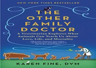 READ ONLINE The Other Family Doctor: A Veterinarian Explores What Animals Can Teach Us About Love, Life, and Mortality