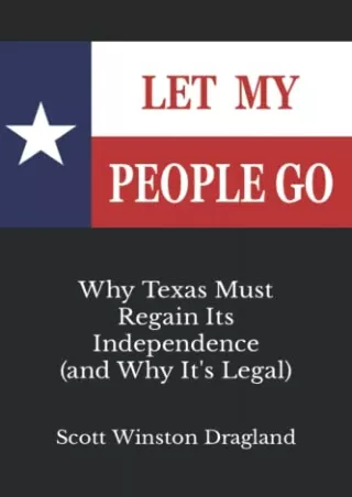 [Ebook] Let My People Go: Why Texas Must Regain Its Independence
