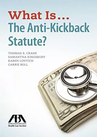 Pdf Ebook What Is...The Anti-Kickback Statute?