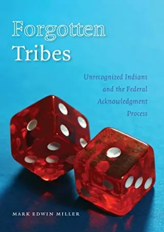 Read Book Forgotten Tribes: Unrecognized Indians and the Federal Acknowledgment Process