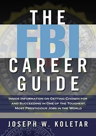 get [PDF] Download The FBI Career Guide: Inside Information on Getting Chosen for and Succeeding