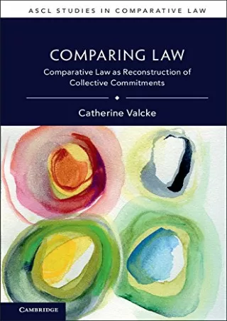 Full DOWNLOAD Comparing Law: Comparative Law as Reconstruction of Collective Commitments