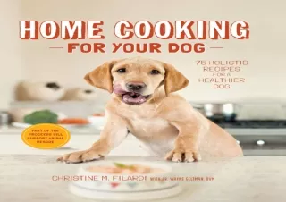 PDF Home Cooking for Your Dog: 75 Holistic Recipes for a Healthier Dog Full