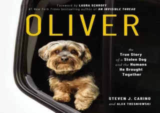 Download Oliver: The True Story of a Stolen Dog and the Humans He Brought Togeth