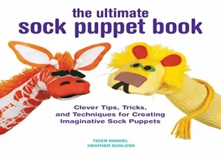 Download The Ultimate Sock Puppet Book: Clever Tips, Tricks, and Techniques for