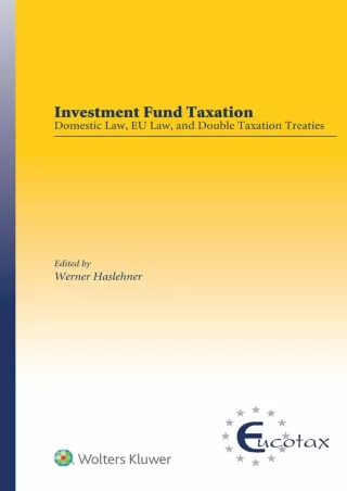 Read Ebook Pdf Investment Fund Taxation: Domestic Law, EU Law, and Double Taxation Treaties