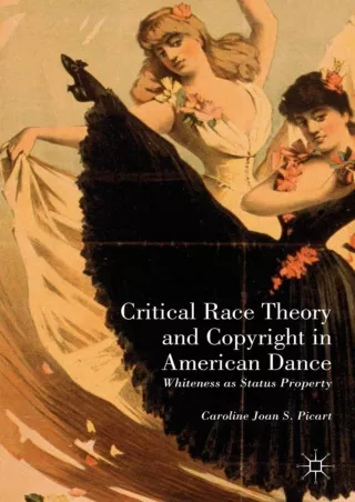 Read ebook [PDF] Critical Race Theory and Copyright in American Dance: Whiteness as Status