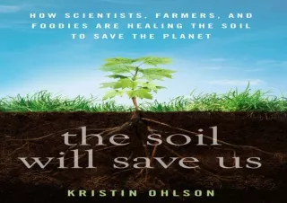 PDF The Soil Will Save Us: How Scientists, Farmers, and Foodies Are Healing the