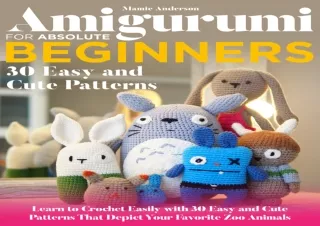 Download Amigurumi For Absolute Beginners: Learn to Crochet Easily with 30 Easy