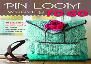 PDF Pin Loom Weaving to Go: 30 Projects for Portable Weaving Android