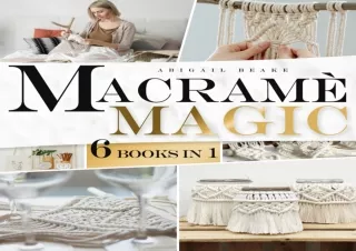 get [PDF] Download MacramÃ© Magic â€“ 6 Books in 1 Beginnerâ€™s Bible: Make Your