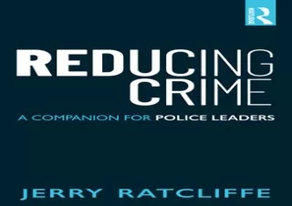 FULL DOWNLOAD (PDF) Reducing Crime: A Companion for Police Leaders