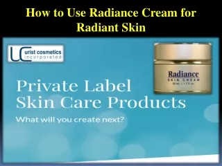 How to Use Radiance Cream for Radiant Skin