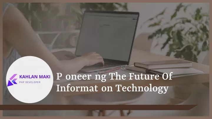 pioneering the future of information technology