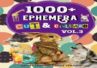 [PDF] DOWNLOAD 1000  Ephemera Cut and Collage Art Book Vol.2: Over 1000  High Qu