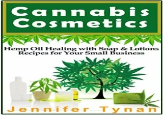 [PDF] Cannabis Cosmetics: Hemp Oil Healing with Soap and Lotion Recipes for your