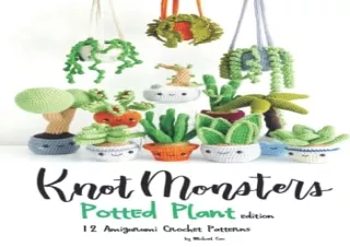 PDF/READ Knotmonsters: Flower Pens edition: 12 Amigurumi Crochet Patterns