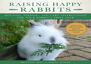 PDF Raising Happy Rabbits: Housing, Feeding, and Care Instructions for Your Rabb