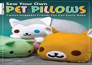 PDF Sew Your Own Pet Pillows: Twelve Huggable Friends You Can Easily Make (Desig