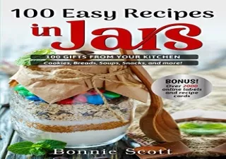 [PDF READ ONLINE] 100 Easy Recipes In Jars (100 More Easy Recipes in Jars)