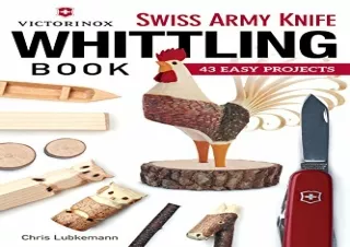 [PDF] Victorinox Swiss Army Knife Whittling Book: 43 Easy Projects (Fox Chapel P