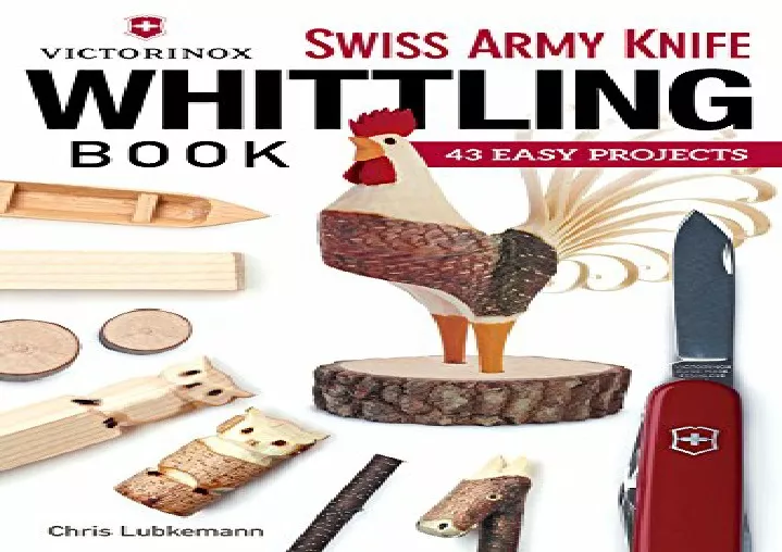 Victorinox Swiss Army Knife Whittling Book: 43 Easy Projects (Fox Chapel  Publishing) Step-by-Step Instructions to Carve Useful & Whimsical Objects