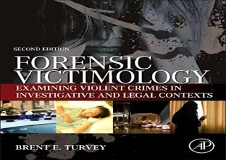 READ EBOOK [PDF] Forensic Victimology: Examining Violent Crime Victims in Investigative and Legal Contexts