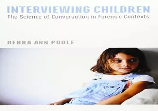 DOWNLOAD BOOK [PDF] Interviewing Children: The Science of Conversation in Forensic Contexts