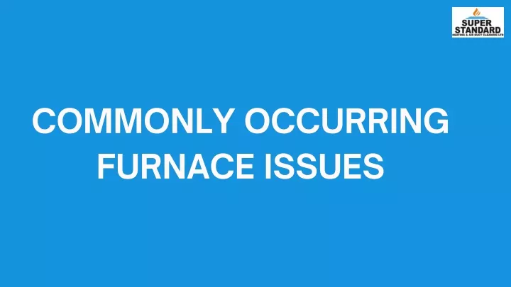 commonly occurring furnace issues
