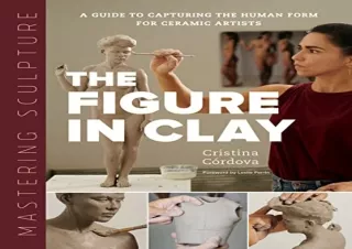 PDF Mastering Sculpture: The Figure in Clay: A Guide to Capturing the Human Form