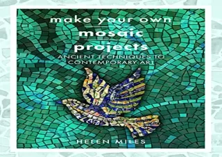 [PDF] Make Your Own Mosaics: Ancient Techniques to Contemporary Art Kindle