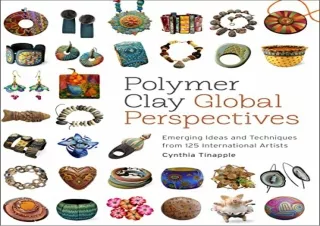 PDF Polymer Clay Global Perspectives: Emerging Ideas and Techniques from 125 Int