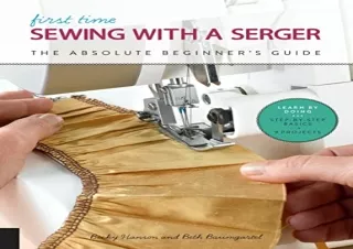 [PDF] First Time Sewing with a Serger: The Absolute Beginner's Guide--Learn By D
