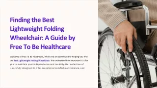 Finding the Best Lightweight Folding Wheelchair A Guide by Free To Be Healthcare