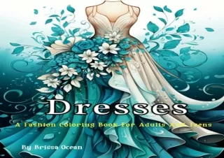 [PDF] Dresses Coloring Book: A Fashion Coloring Book for Adults and Teens: 40 Vi