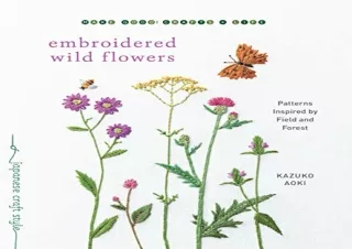 Download Embroidered Wild Flowers: Patterns Inspired by Field and Forest (Make G