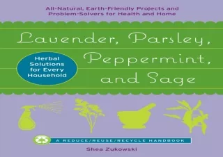 PDF Lavender, Parsley, Peppermint, and Sage: Herbal Solutions for Every Househol