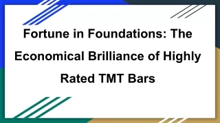 Fortune in Foundations_ The Economical Brilliance of Highly Rated TMT Bars